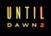 Until Dawn 2 – Il nuovo trailer svela la data di uscita Until Dawn 2